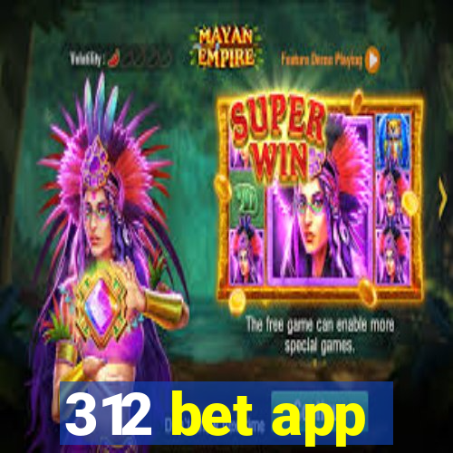 312 bet app